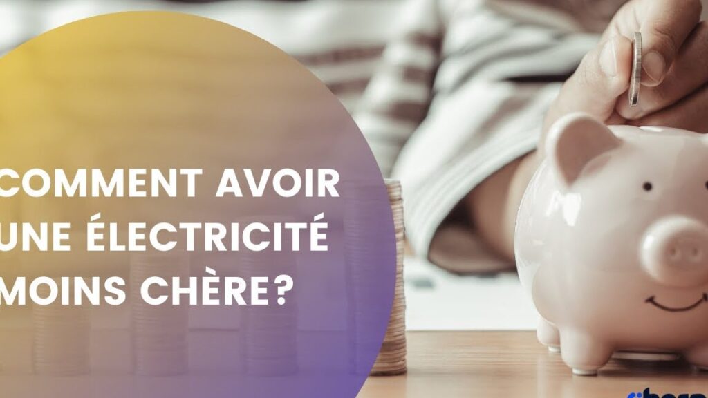 Comment obtenir une électricité moins chère ?